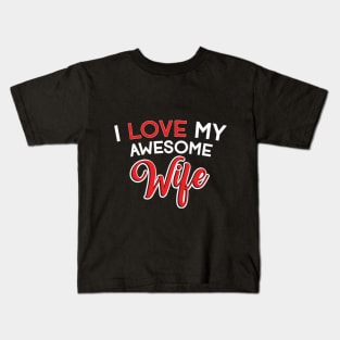 i love my awesome wife Kids T-Shirt